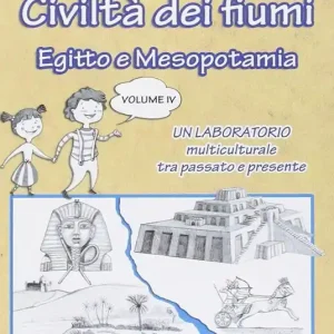 Civiltà dei fiumi. Egitto e Mesopotamia. Didattica della storia. Vol. 4 Occasione