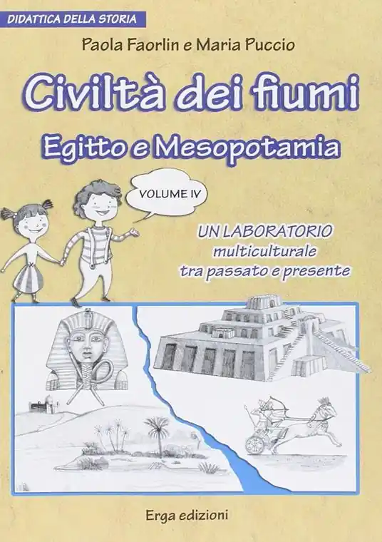 Civiltà dei fiumi. Egitto e Mesopotamia. Didattica della storia. Vol. 4 Occasione