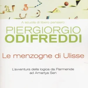 Le menzogne di Ulisse. L‘avventura della logica da Parmenide ad Amartya Sen Non Perdere