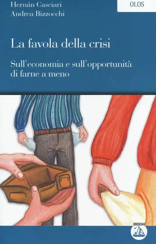 La favola della crisi-Sull‘economia e sull‘opportunità di farne a meno Offerta