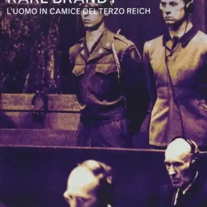 Compra Oggi Stesso I medici dei lager. Vol. 2 Karl Brant. L‘uomo in camice del Terzo Reich