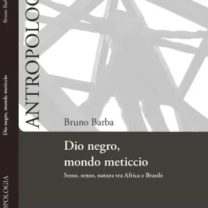 Offerta Dio negro, mondo meticcio. Sesso, senso, natura tra Africa e Brasile