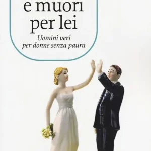 Ultime Pezzi Sposala e muori per lei. Uomini veri per donne senza paura