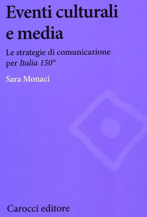 Popolare Eventi culturali e media. Le strategie di comunicazione per «Italia 150»
