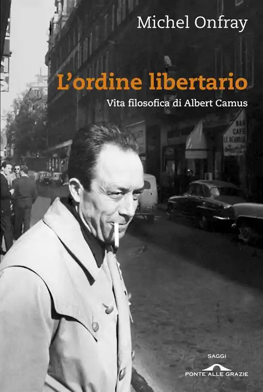 L‘ordine libertario. Vita filosofica di Albert Camus Promozione Esclusiva