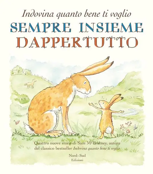 Sempre insieme dappertutto. Indovina quanto bene ti voglio. Ediz. illustrata Soddisfatti O Rimborsati