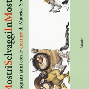 Pagamento Sicuro Mostri selvaggi in mostra. Cinquant‘anni con le creature di Maurice Sendak. Ediz. illustrata