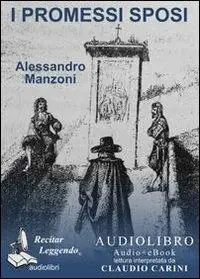 I Promessi sposi letto da Claudio Carini. Audiolibro. 2 CD Audio formato MP3. Ediz. integrale. Con e-book formato PDF Offerta