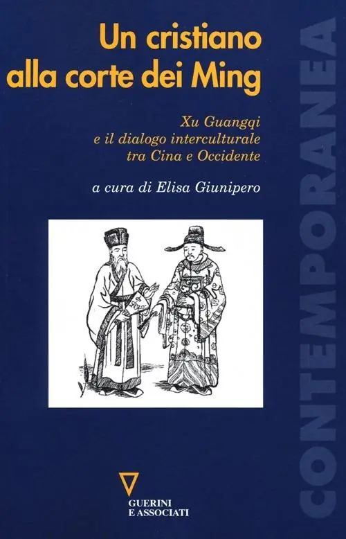 Un cristiano alla corte dei Ming. Xu Guangqi e il dialogo interculturale tra Cina e Occidente Solo Oggi