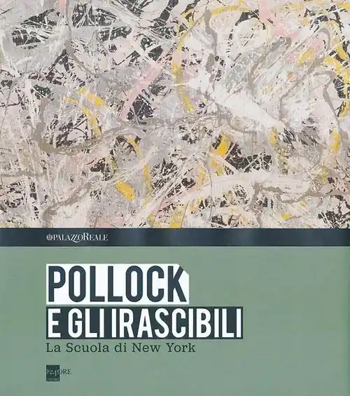 Prezzo Ridotto Pollock e gli irascibili. La Scuola di New York. Catalogo della mostra (Milano, 24 settembre 2013-16 febbraio 2014). Ediz. illustrata