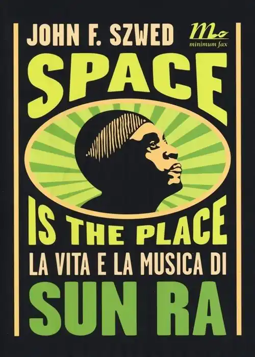 Solo Oggi Space is the place. La vita e la musica di Sun Ra
