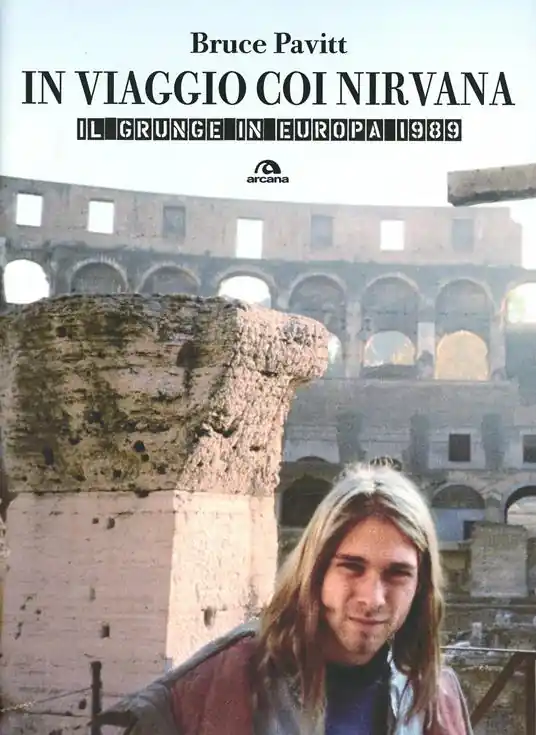 Promozione In viaggio con i Nirvana. Il grunge in Europa. 1989