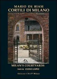 Cortili di Milano. Ediz. italiana e inglese Compra Online