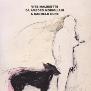 Col diavolo in corpo. Vite maledette da Amedeo Modigliani a Carmelo Bene Promo Stagionale