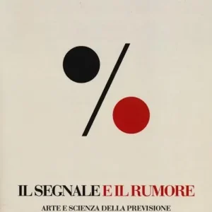 Il segnale e il rumore. Arte e scienza della previsione Vendita Finale