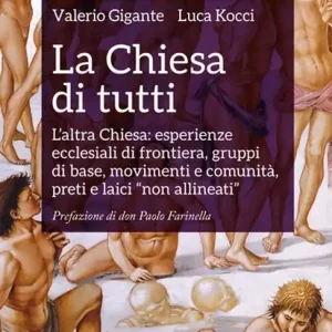 Più Venduto La Chiesa di tutti. L‘altra Chiesa esperienze ecclesiali di frontiera, gruppi di base, movimenti e comunità, preti e laici «non allineati»