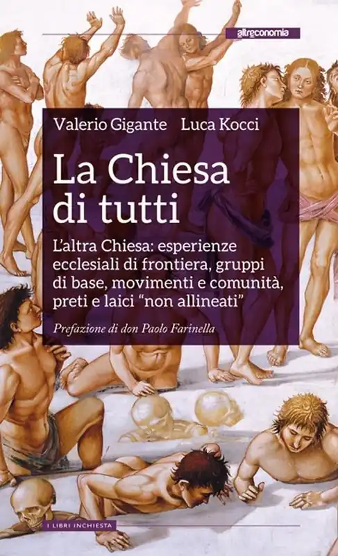 Più Venduto La Chiesa di tutti. L‘altra Chiesa esperienze ecclesiali di frontiera, gruppi di base, movimenti e comunità, preti e laici «non allineati»