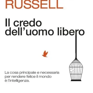Soddisfatti O Rimborsati Il credo dell‘uomo libero. La cosa principale e necessaria per rendere felice il mondo è l‘intelligenza