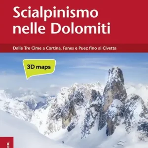 Scialpinismo nelle Dolomiti. Dalle Tre Cime a Cortina, Fanes e Puez fino al Civetta Professionale