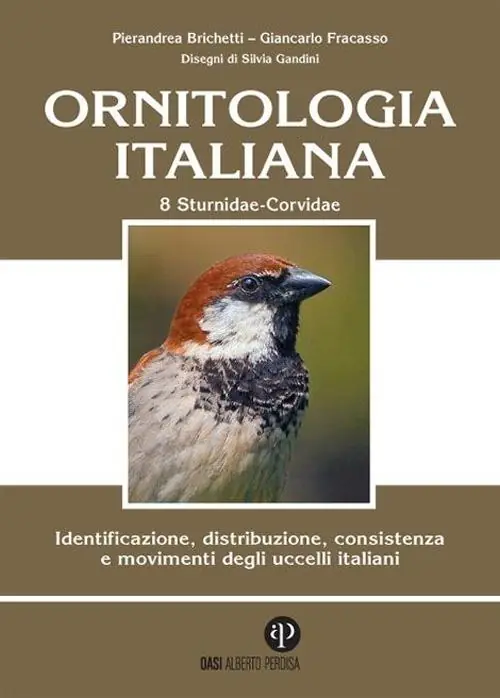 Più Venduto Ornitologia italiana. Identificazione, distribuzione, consistenza e movimenti degli uccelli italiani. Vol. 8 Sturnidae-fringillidae.