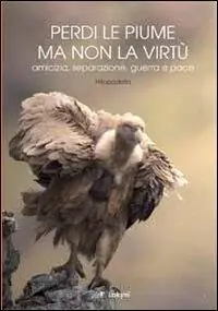 Economico Perdi le piume ma non la virtù. Amicizia, seprazione, guerra e pace
