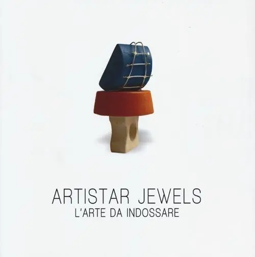 Artistar jewels. L‘arte da indossare. Ediz. illustrata Scelto Dai Clienti