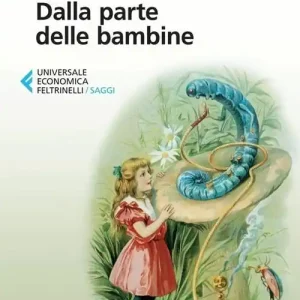 Dalla parte delle bambine. L‘influenza dei condizionamenti sociali nella formazione del ruolo femminile nei primi anni di vita Direttamente Dal Produttore
