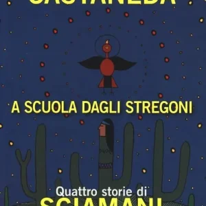 A scuola dagli stregoni. Quattro conversazioni con Castaneda-Quattro storie di Sciamani Prezzo Di Fabbrica