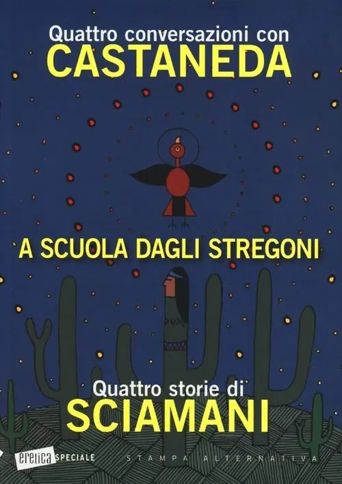 A scuola dagli stregoni. Quattro conversazioni con Castaneda-Quattro storie di Sciamani Prezzo Di Fabbrica