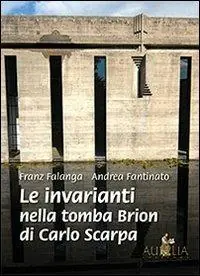 Le invarianti nella tomba Brion di Carlo Scarpa Bestseller