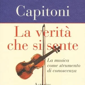 La verità che si sente. La musica come strumento di conoscenza Più Venduto