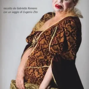 Ordina Subito La Tarantina e la sua «dolce vita». Racconto autobiografico di un femminiello napoletano
