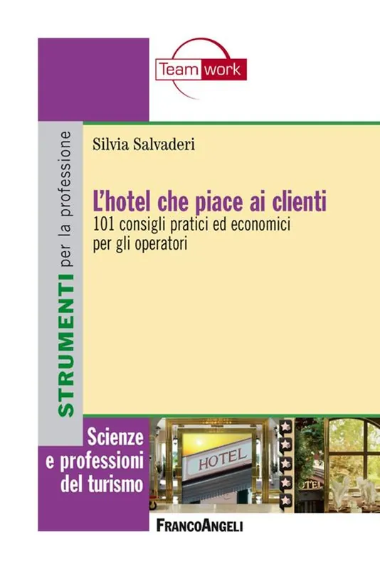 L‘hotel che piace ai clienti. 101 consigli pratici ed economici per gli operatori Miglior Prezzo