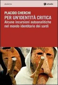 Per un‘identità critica. Alcune incursioni autoanalitiche nel mondo identitario dei sardi Affare
