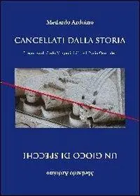 Subito Disponibile Cancellati dalla storia. L‘epopea di Carlomagno iniziò nell‘Italia centrale-Un gioco di specchi. Una storia antica riflessa nel presente