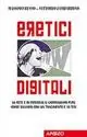 Eretici Digitali. La rete è in pericolo, il giornalismo pure. Come salvarsi con un tradimento e dieci tesi Sconto