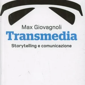 Transmedia. Storytelling e comunicazione Direttamente Dal Produttore