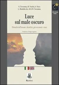 Luce sul male oscuro. Disturbi dell‘umore identikit, prevenzione e cura. Ediz. italiana e inglese Esclusivo