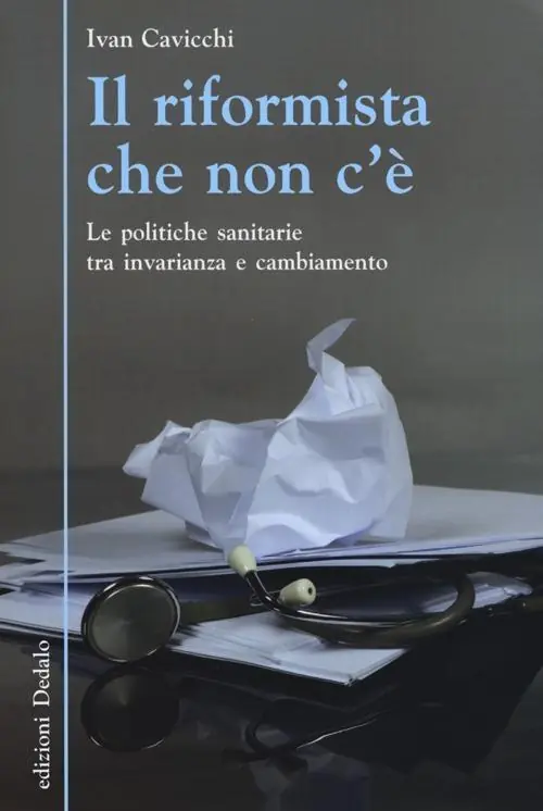 Il riformista che non c‘è. Le politiche sanitarie tra invarianza e cambiamento Promozione