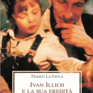 Ivan Illich e la sua eredità Must-Have