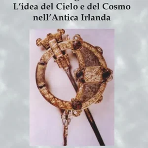 An Nemgnacht. L‘idea del cielo e del cosmo nell‘antica Irlanda Offerta