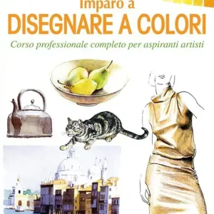 Imparo a disegnare a colori. Corso professionale completo per aspiranti artisti Direttamente Dal Produttore