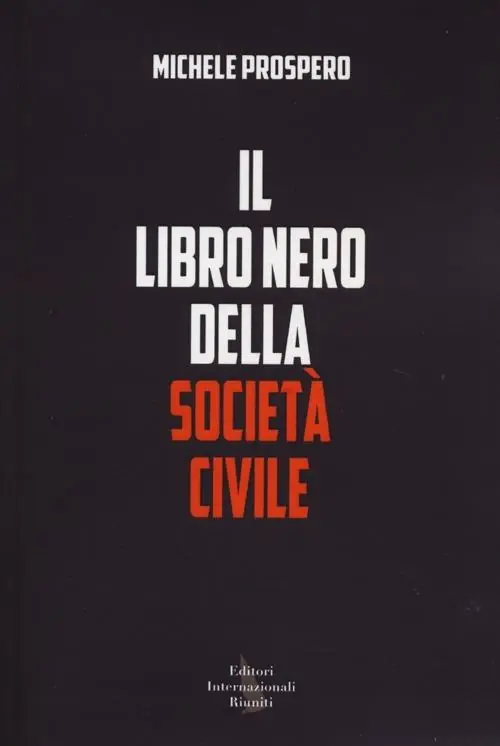 Sconto Il libro nero della società civile. Come vent‘anni di nuovismo hanno distrutto la politica in Italia