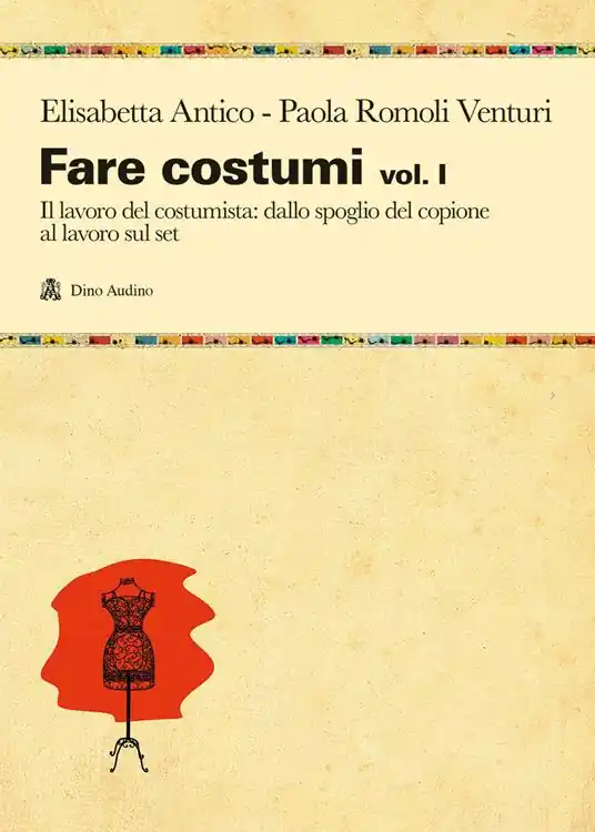 Offerta Del Giorno Fare costumi. Vol. 1 Il lavoro del costumista dallo spoglio del copione al lavoro sul set