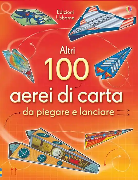 Altri 100 aerei di carta da piegare e lanciare. Aerei di carta. Ediz. illustrata Sconto