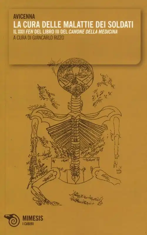 Subito Disponibile La cura delle malattie dei soldati. Il XXII «fen» del libro III del «Canone della medicina»