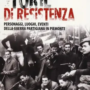 Compra Adesso Storie di resistenza. Personaggi, luoghi, eventi della guerra partigiana in Piemonte
