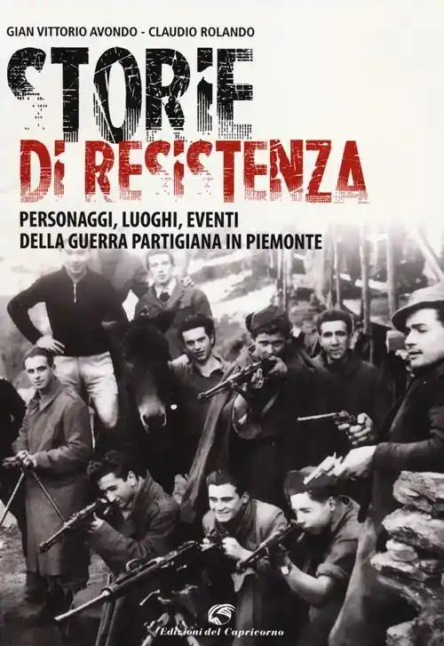 Compra Adesso Storie di resistenza. Personaggi, luoghi, eventi della guerra partigiana in Piemonte
