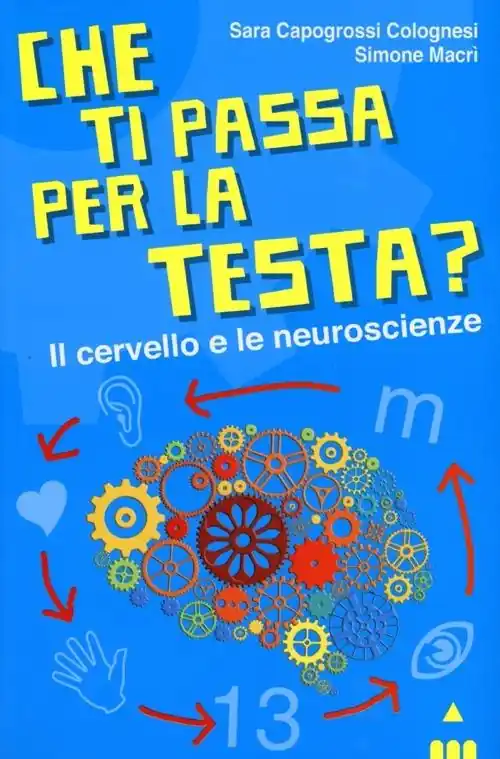 Promozione Esclusiva Che ti passa per la testa? Il cervello e le neuroscienze