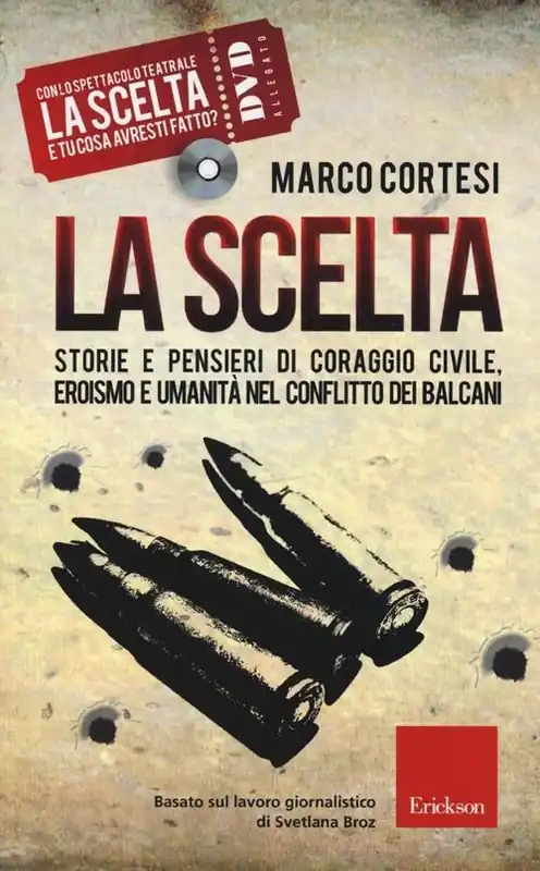 Ordina Subito La scelta. Storie e pensieri di coraggio civile, eroismo e umanità nel conflitto dei Balcani. Con DVD